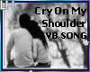 Cry On My Shoulder |VB|