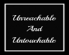 Ureachable,untouchable