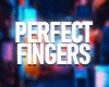Perfect Fingers