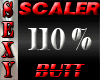 SEXY SCALER 110% BUTT