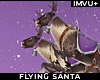 ! flying santa reindeers