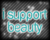 I Support Beauty *Ice*