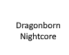 Dragonborn - Nightcore