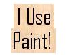 I Use Paint!