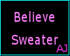 (AJ) Believe Sweater