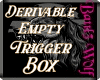 Dev.  Empty  Trigger Box