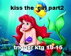 kiss the  girl  part 2