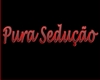 Pura Seducao