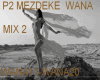 MEZDEKE MIX2 WANA