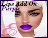 PURPLE LIPS ADD-ON ℰ