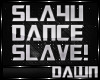 SLAVE 4 U DANCE SLO