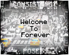 â§Welcome To Forever