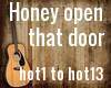 Honey open that door