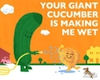 your Giant Cucumber
