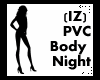 (IZ) PVC Body Night