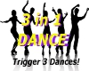 3 in 1 Dance triggers