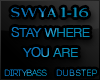 SWYA Stay Where You Are 