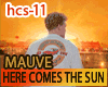 Mauve Here Comes The Sun
