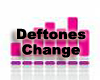 Deftones Change