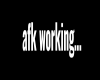 Afk Working Sign