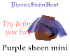 Purple sheen mini