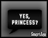 -SA- Yes Princess?