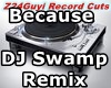 DJ Swamp  Because