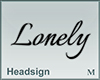 Headsign Lonely