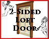 2-Sided Loft Door