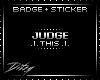 {D Judge BADGE