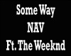 SomeWay-NAV&TheWeeknd