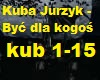 Kuba Jurzyk - Byc dla