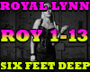 ROYAL LYNN-SIX FEET DEEP