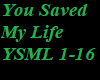 YOU SAVED MY LIFE