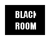 BLACK ROOM