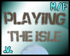 .v. Playing the Isle