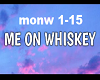 Me on Whiskey ~MorganW