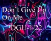 Dont Give Up On Me