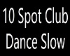 10 spot Club Dance slow