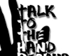 *AS* Talk To The Hand!
