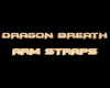 DRAGONS BREATH ARM STRAP