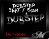 Dubstep Seat-Sign
