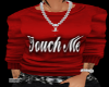 TOUCH ME SHIRT