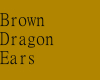 Brown Dragon Ears