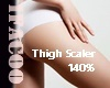 Thigh Scaler 140%