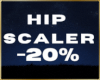 💖 Hips Scaler -%20