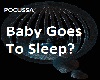 Baby goes to sleep?