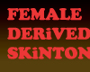 Derivable Female Skinton