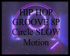 ! HIP HOP 8P Circle SLOW