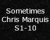Chris Marquis: Sometimes